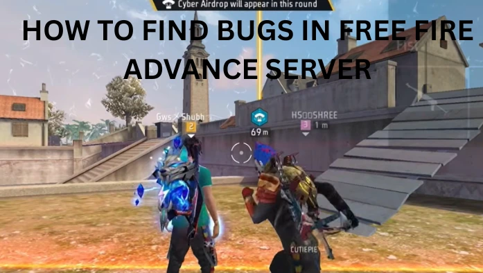 How to Find Bugs in Free Fire Advance Server